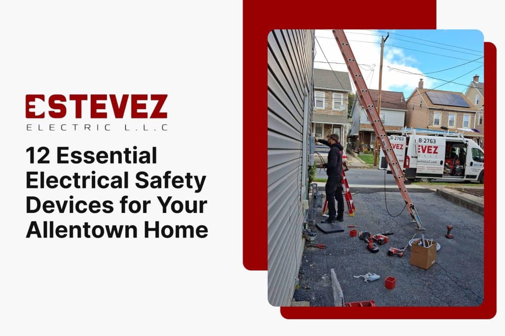 12 Essential Electrical Safety Devices for Your Allentown Home 7 12 Essential Electrical Safety Devices for Your Allentown Home