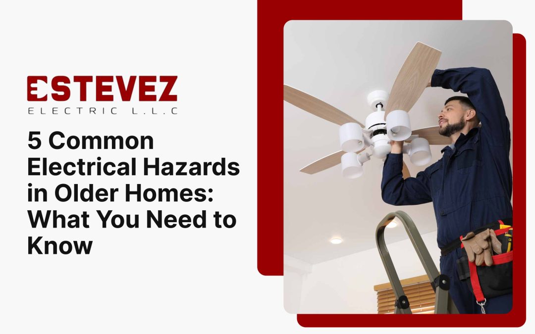 5 Common Electrical Hazards in Older Homes: What You Need to Know