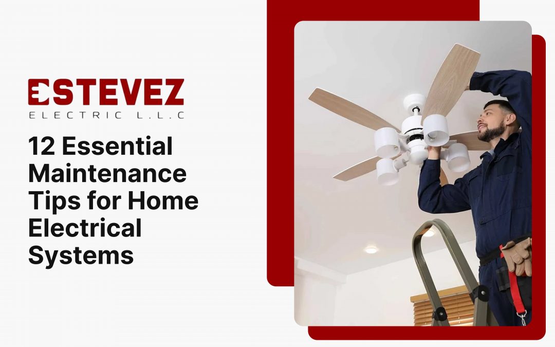 12 Essential Maintenance Tips for Home Electrical Systems
