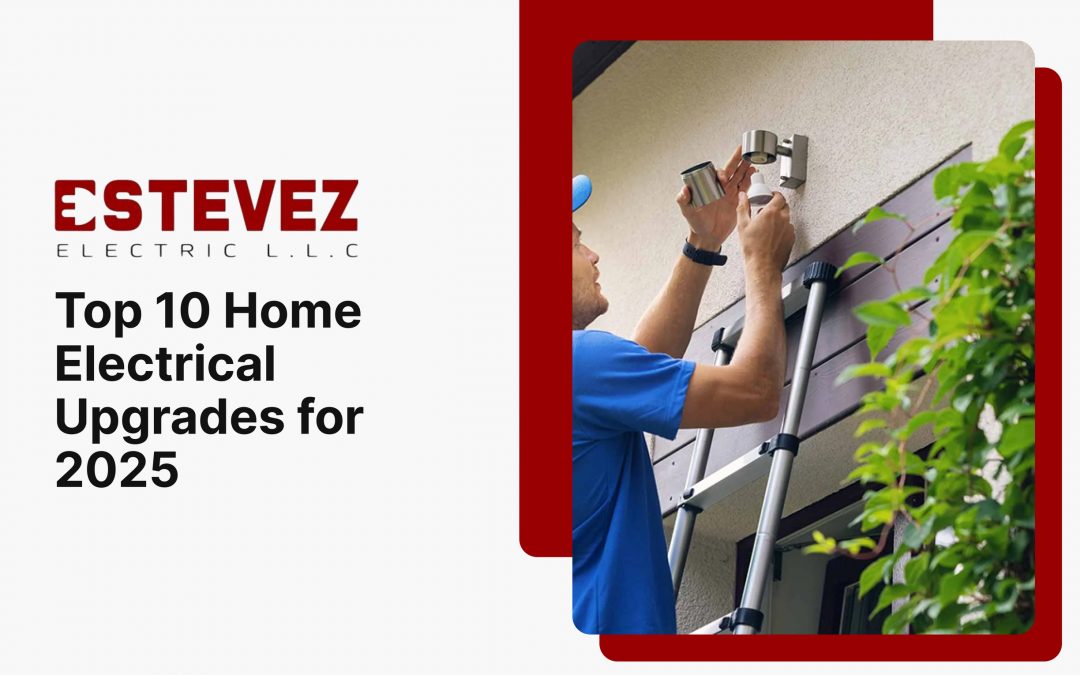 Top 10 Home Electrical Upgrades for 2025