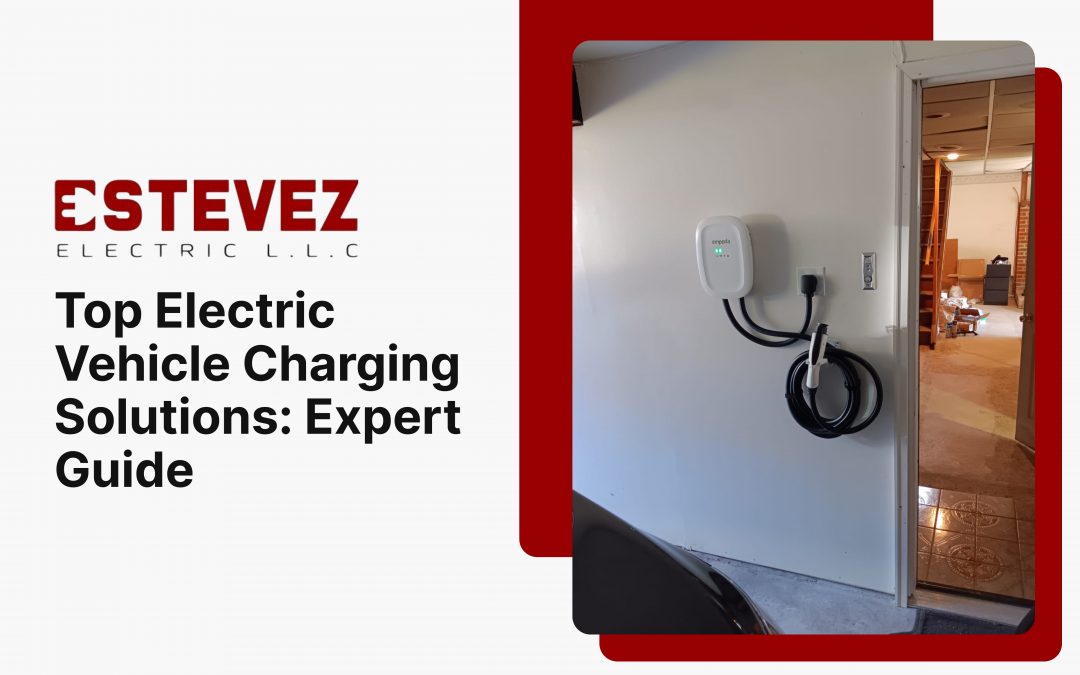 Top Electric Vehicle Charging Solutions: Expert Guide