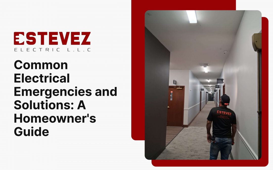 Common Electrical Emergencies and Solutions: A Homeowner’s Guide